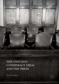 Omslagafbeelding: The Chicago Conspiracy Trial and the Press 9781137573872