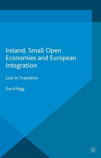 Cover image: Ireland, Small Open Economies and European Integration 9781137559593