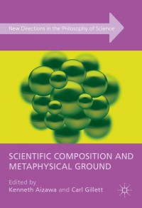 Cover image: Scientific Composition and Metaphysical Ground 9781137562159