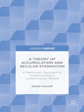Cover image: A Theory of Accumulation and Secular Stagnation 9781137562203