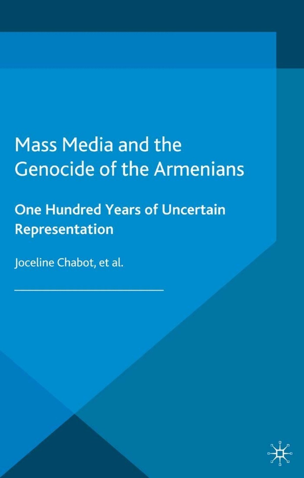 Mass Media and the Genocide of the Armenians One Hundred Years of Uncertain Representation