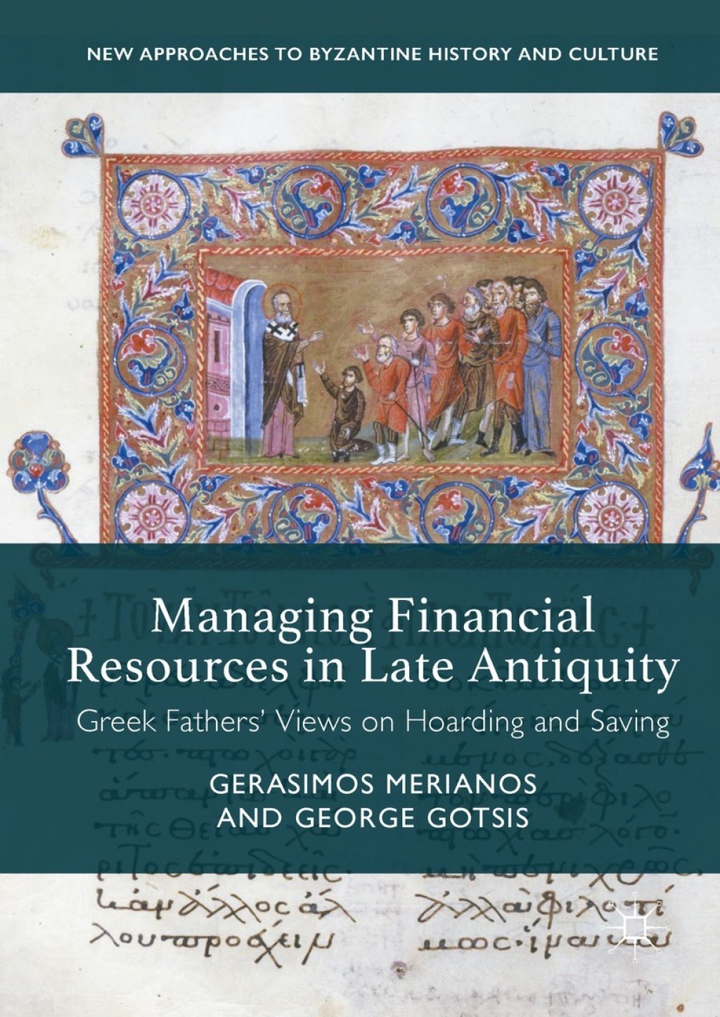 Managing Financial Resources in Late Antiquity Greek Fathers’ Views on Hoarding and Saving