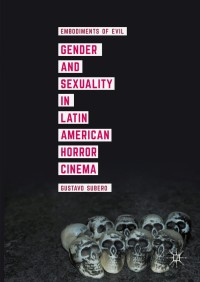 Cover image: Gender and Sexuality in Latin American Horror Cinema 9781137564948