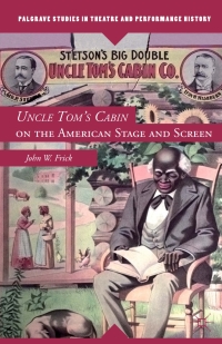 صورة الغلاف: Uncle Tom's Cabin on the American Stage and Screen 9781137566478
