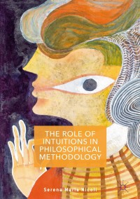 Cover image: The Role of Intuitions in Philosophical Methodology 9781137567147