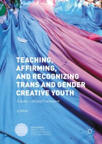 表紙画像: Teaching, Affirming, and Recognizing Trans and Gender Creative Youth 9781137567659