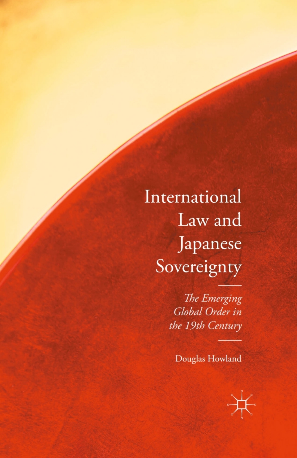 International Law and Japanese Sovereignty The Emerging Global Order in the 19th Century