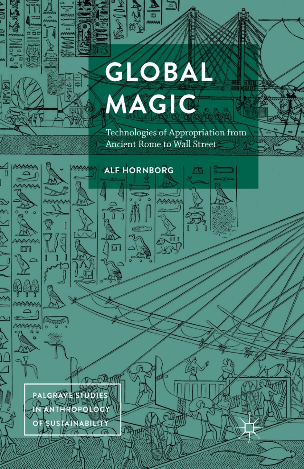 Global Magic Technologies of Appropriation from Ancient Rome to Wall Street