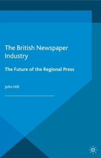 Cover image: The British Newspaper Industry 9781349574445