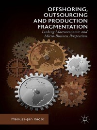 Cover image: Offshoring, Outsourcing and Production Fragmentation 9781137571243
