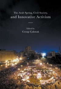 Omslagafbeelding: The Arab Spring, Civil Society, and Innovative Activism 9781137571762