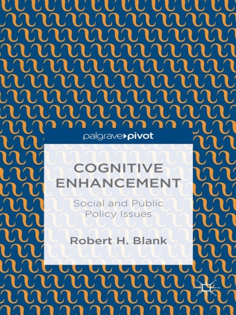 Cognitive Enhancement: Social and Public Policy Issues - FULL INSTANT DOWNLOAD | PDF DOCX EPUB