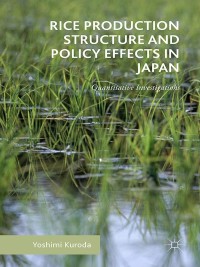 Imagen de portada: Rice Production Structure and Policy Effects in Japan 9781349571529