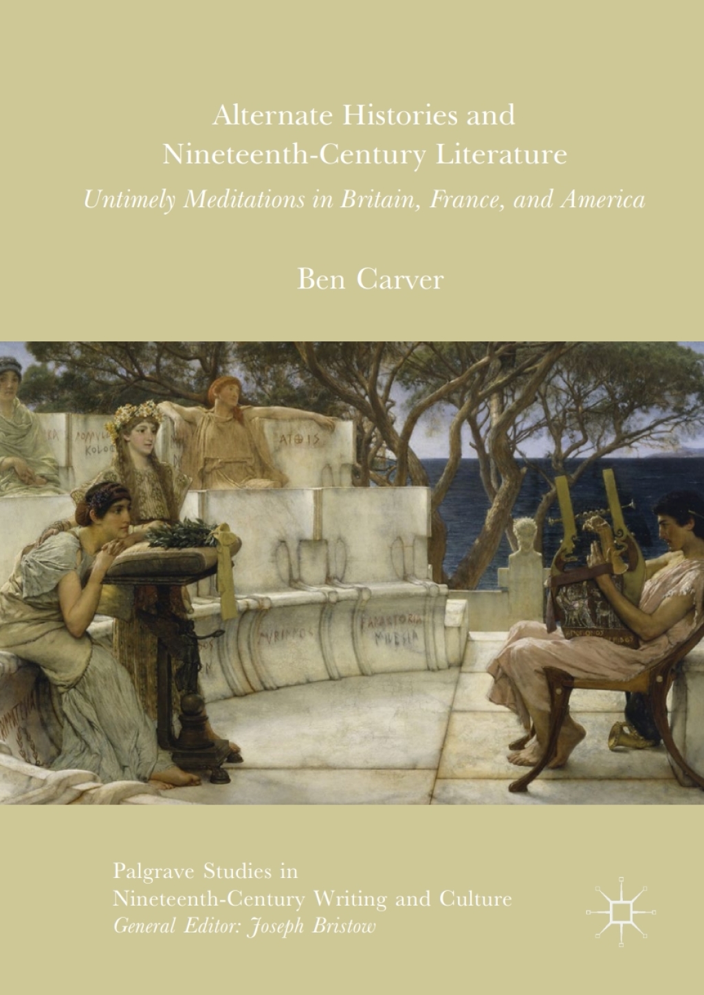 Alternate Histories and Nineteenth-Century Literature Untimely Meditations in Britain, France, and America 1st Edition