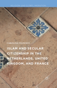 Omslagafbeelding: Islam and Secular Citizenship in the Netherlands, United Kingdom, and France 9781137576088