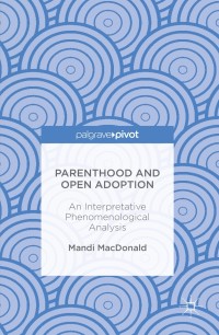Cover image: Parenthood and Open Adoption 9781137576446
