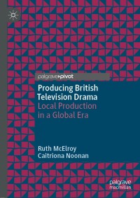 Cover image: Producing British Television Drama 9781137578747