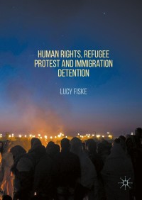 Immagine di copertina: Human Rights, Refugee Protest and Immigration Detention 9781137580955
