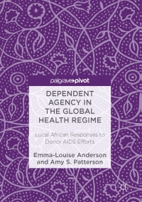 Cover image: Dependent Agency in the Global Health Regime 9781137581471