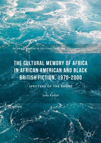 Omslagafbeelding: The Cultural Memory of Africa in African American and Black British Fiction, 1970-2000 9781137584854