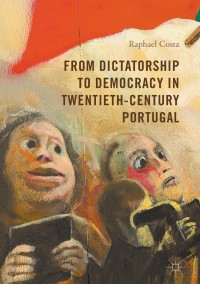 Titelbild: From Dictatorship to Democracy in Twentieth-Century Portugal 9781137583673