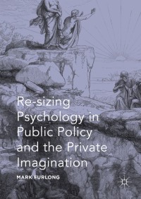 Cover image: Re-sizing Psychology in Public Policy and the Private Imagination 9781137584281