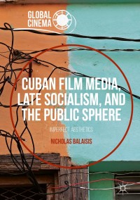 Imagen de portada: Cuban Film Media, Late Socialism, and the Public Sphere 9781137584311