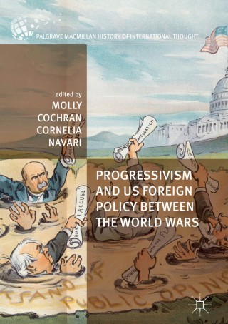 Cover image: Progressivism and US Foreign Policy between the World Wars 9781137584335
