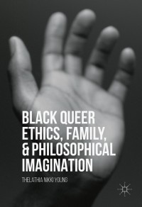 Cover image: Black Queer Ethics, Family, and Philosophical Imagination 9781137584984
