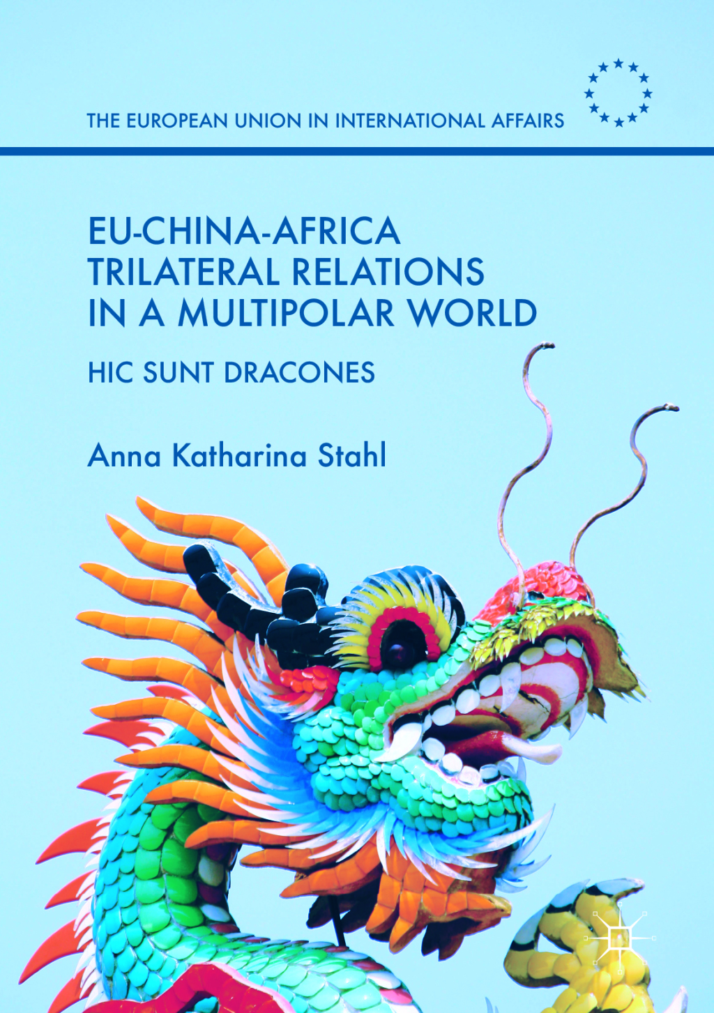EU-China-Africa Trilateral Relations in a Multipolar World Hic Sunt Dracones
