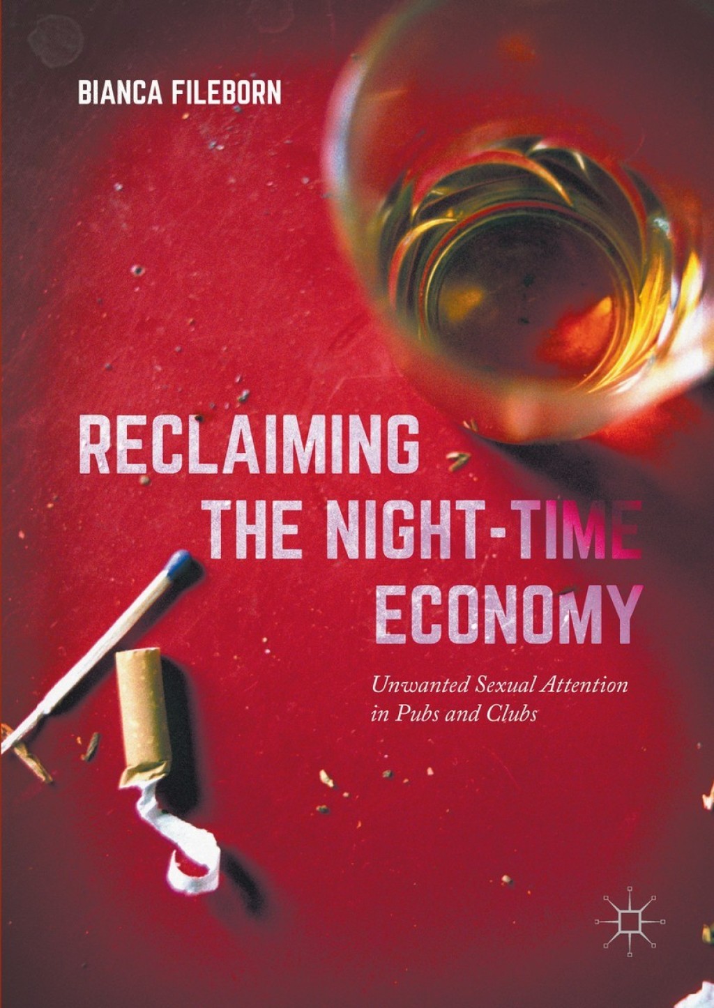 Reclaiming the Night-Time Economy Unwanted Sexual Attention in Pubs and Clubs