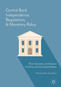 Omslagafbeelding: Central Bank Independence, Regulations, and Monetary Policy 9781137589118