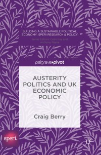 表紙画像: Austerity Politics and UK Economic Policy 9781137590091
