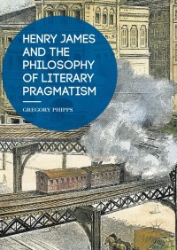 Imagen de portada: Henry James and the Philosophy of Literary Pragmatism 9781137594471