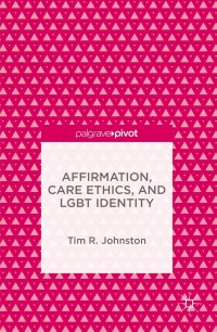 Cover image: Affirmation, Care Ethics, and LGBT Identity 9781137594082