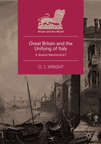 表紙画像: Great Britain and the Unifying of Italy 9781137593962