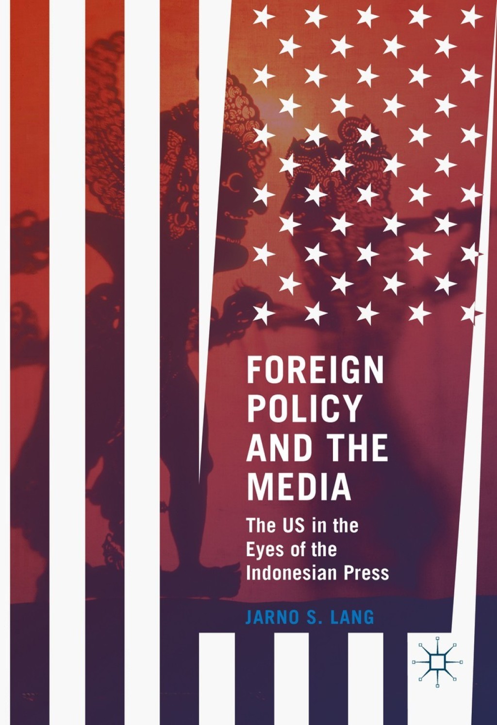 Foreign Policy and the Media The US in the Eyes of the Indonesian Press