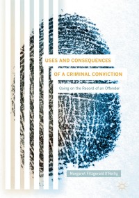 Cover image: Uses and Consequences of a Criminal Conviction 9781137596611