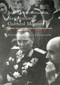 表紙画像: Titoism, Self-Determination, Nationalism, Cultural Memory 9781137597458