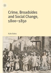 Imagen de portada: Crime, Broadsides and Social Change, 1800-1850 9781137597885