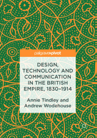 Cover image: Design, Technology and Communication in the British Empire, 1830–1914 9781137597977