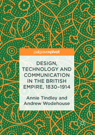 Cover image: Design, Technology and Communication in the British Empire, 1830–1914 9781137597977