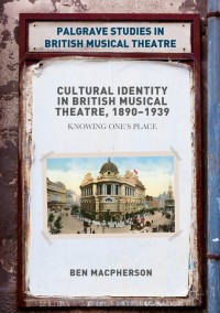 صورة الغلاف: Cultural Identity in British Musical Theatre, 1890–1939 9781137598066