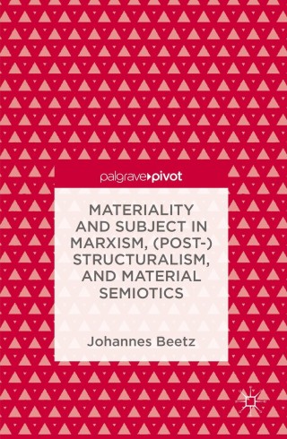 Immagine di copertina: Materiality and Subject in Marxism, (Post-)Structuralism, and Material Semiotics 9781137598363