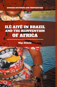 Omslagafbeelding: Ilê Aiyê in Brazil and the Reinvention of Africa 9781137578174
