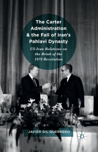 Imagen de portada: The Carter Administration and the Fall of Iran’s Pahlavi Dynasty 9781137598714