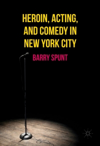 Cover image: Heroin, Acting, and Comedy in New York City 9781137599711