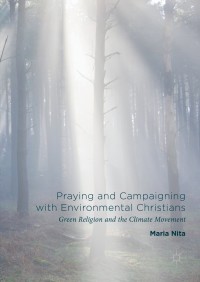 Cover image: Praying and Campaigning with Environmental Christians 9781137600349