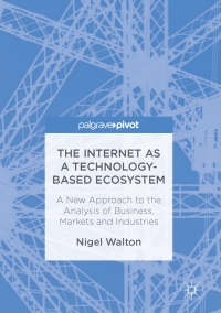 صورة الغلاف: The Internet as a Technology-Based Ecosystem 9781137600769