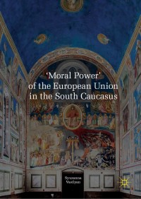 Immagine di copertina: 'Moral Power' of the European Union in the South Caucasus 9781137601964
